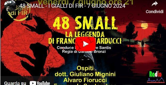 <b>7 Giugno 2024 Trasmissione I Gialli di FIR su Florence International Radio dal titolo: 48 small la leggenda di Francesco Narducci</b>