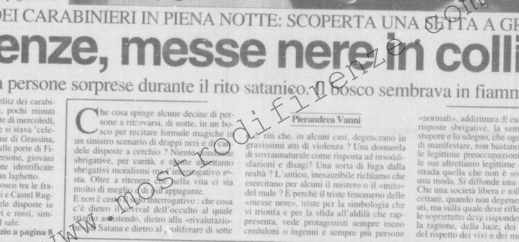 <b>12 Luglio 1996 Stampa: La Nazione – Firenze, messe nere in collina – I Carabinieri bloccano il rito – “Sembrava un rogo, ma erano candele” – Il diavolo e i carabinieri – Messa nera di notte davanti al lago</b>