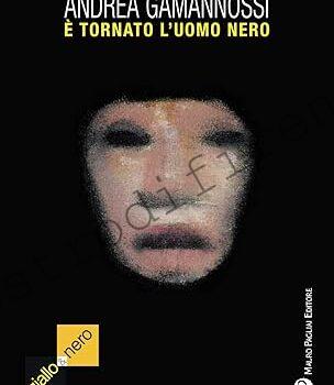 <b>2 luglio 2015 È tornato l’uomo nero (il mostro di Firenze è ancora fra noi) di Andrea Gamannossi</b>