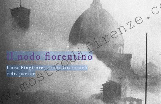 <b>26 Febbraio 2025 Il nodo fiorentino di Luca Pingitore, Franz Grumbach e dr.parker</b>