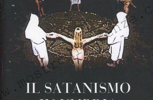 <b>1 Novembre 2011 Il satanismo in Umbria. La trama nera e il mostro di Foligno di Elena Testi</b>