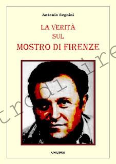 <b>15 Marzo 2012 La verità sul mostro di Firenze di Antonio Segnini</b>